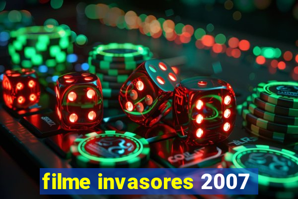 filme invasores 2007